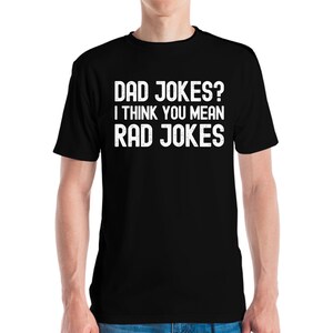 Funny Dad Jokes I Think You Mean Rad Jokes! Fathers Day T-Shirt For Men