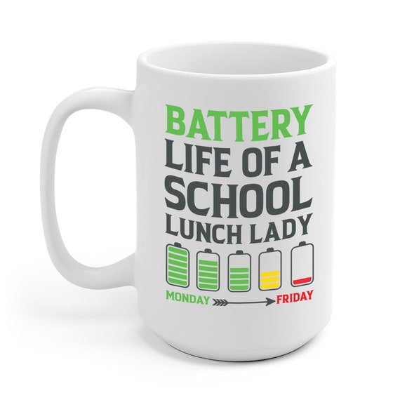 Battery Life of A School Lunch Lady Great Coffee Mug Travelers 