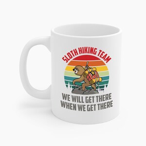 Retro Sloth Hiking Team We&#39;ll Get There When We Get There Hikers Hiking Coffee Mug