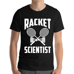 Funny Badminton Player Shirt Racket Scientist Badminton Gift T-Shirt For Men Women