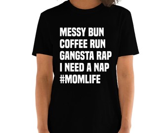 Camiseta Messy Bun Coffee Run Gangsta Rap Nap Camiseta Mom Life Camiseta Feminina