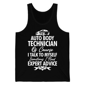 Funny Auto Body Technician Of Course I Talk To Myself Gift Cars Mechanics Tank Top For Men Women