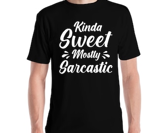 Lustige Kinda Sweet Mostly Sarkasmus Sarkasmus T-Shirt Herren Damen