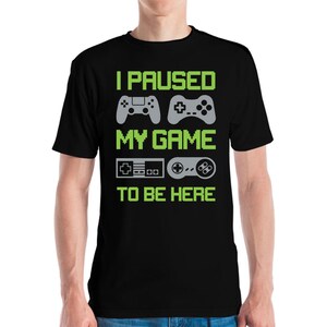 I Paused My Game To Be Here Kids Tshirt Gamer Gaming Tee Top For Man Woman