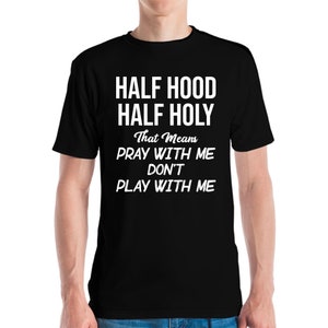 Half Hood Half Holy Pray With Me Dont Play With Me Tshirt Men Women