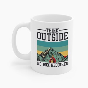 Funny Hiker Hiking Think Outside No Box Required Nature Camping Mountains Coffee Mug For Men Women