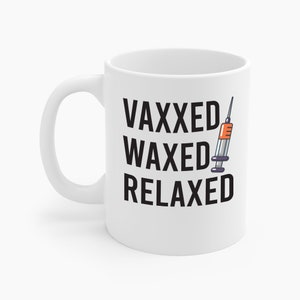 Vaxxed and Waxed Vaxed and Waxed Relaxed Vaccinated Shot Coffee Mug Men Women Travelers