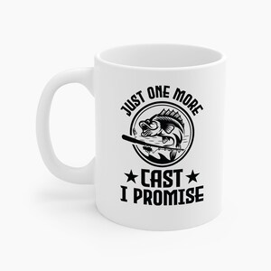 Funny Just One More Cast I Promise Fishing Lover Weekend Retirement Coffee Mug  For Men Women