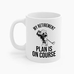 My Retirement Plan Is On Course Funny Golf Golfer Retired Coffee Mug
