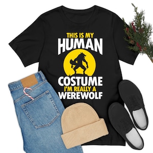I&#39;m Really A Werewolf This Is My Human Costume Funny Halloween T-Shirt For Men Women