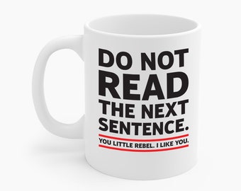 Funny Do Not Read The Next Sentence Novelty Ceramic Coffee Mug For Men Women Travelers