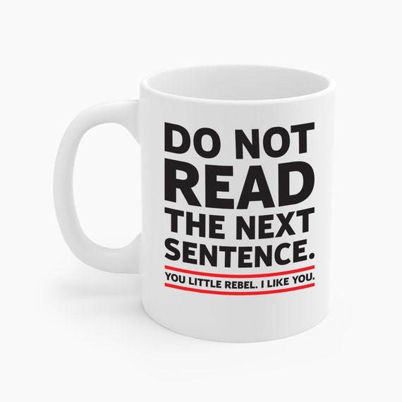 Funny Do Not Read the Next Sentence Novelty Ceramic Coffee Mug Etsy