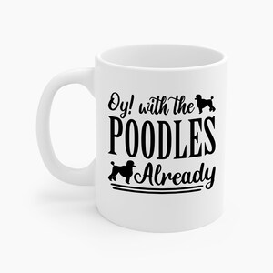 Funny Oy With The Poodles Already Poodle Dog Lovers Coffee Mug For Men Women