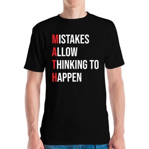 Funny Mistakes Allow Thinking To Happen Math Mathematics Nerd Nerdy T-Shirt Men Women Teacher