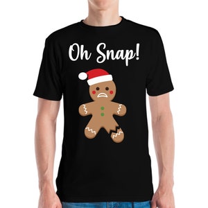 Funny Gingerbread Man Oh Snap Christmas Xmas Cookie Baking Team T-Shirt Men Women