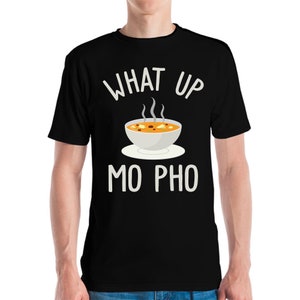 Funny What Up Mo Pho Bowl Noodles Foodie T-shirt For Men Women Food Lovers