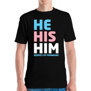 His He Him Respect My Pronouns Transgender LGBTQ Pride Tshirt