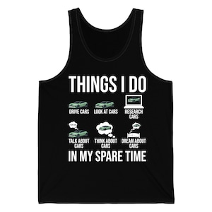 Things I Do In My Spare Time Funny Car Enthusiast Car Lover Tank Top Gift For Men Women