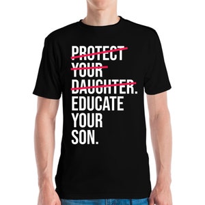 Protect Your Daughter Educate Your Son Motivational Saying T-Shirt Men Women