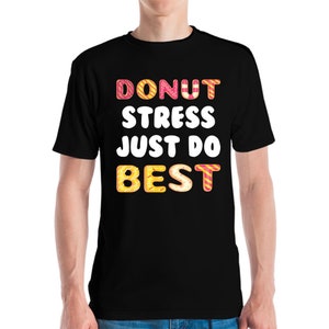 Funny Donut Stress Just Do your Best Foodie Donut Lovers T-Shirt Men Women