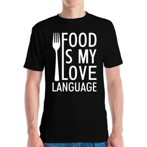 Food Is My Love Language Food Lover Chef Cook Foodie T-Shirt For Men Women