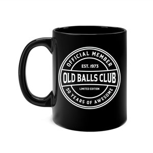 Mens Old Balls Club 50 Years Awesome Fifty 50th Birthday Grandpa Coffee Mug