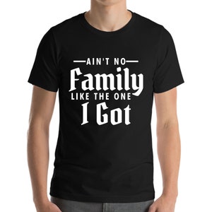 Ain&#39;t No Family Like The One I Got Funny Family Reunion T-Shirt Herren Frauen