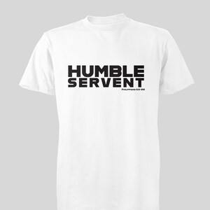 Puede incluir: Camiseta blanca con texto negro que dice "HUMBLE SERVENT Filipenses 2:7"