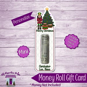 May include: A Christmas-themed money roll gift card with a nutcracker, Christmas tree, and the text "Merry Christmas." The card includes a rolled-up bill and the text "Christopher Love, Nana." Additional text includes "Money Roll Gift Card."