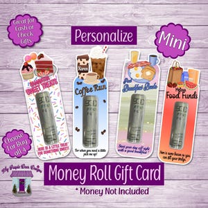 May include: Money roll gift cards with various themes, including "Samantha Sweet Treats," "Coffee Run," "Breakfast Bucks," and "Melissa Food Funds." Each card features a decorative design and the text "Money Roll Gift Card." The cards are designed to hold cash.