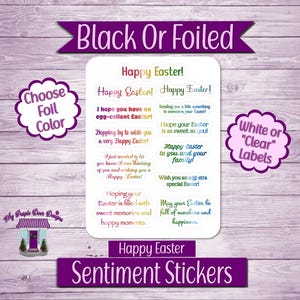 May include: A sheet of Easter sentiment stickers with various phrases in colorful fonts. The image includes text that says "Happy Easter!" and "Sentiment Stickers." The stickers are available in black or foiled, and white or clear labels.
