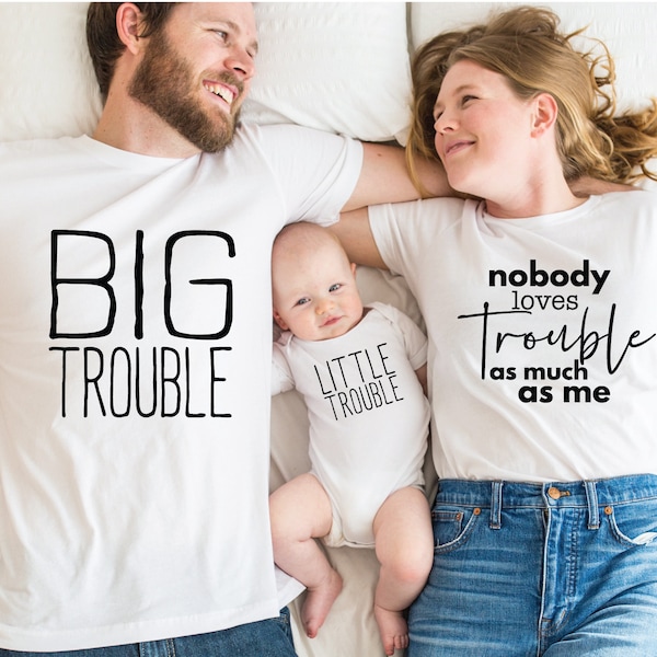 Big Trouble Shirt, Little Trouble Shirt, Matching Mother's Day Shirt, Mom Dad   Family Shirt, No Body Loves Trouble As Much As Me