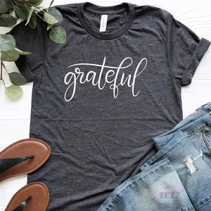 Grateful Shirt, thankful shirt, Christian Shirt, Women&#39;s Grateful Shirt, Grateful Tshirt, Inspirational Shirt, Thankful Grateful Blessed,