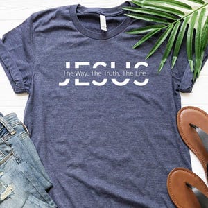 Jesus Shirt | Jesus Gift | Christian Gift | Jesus The Way The Truth The Life Shirt | Christian Shirt | Religious Shirt | Religious Gift image 1