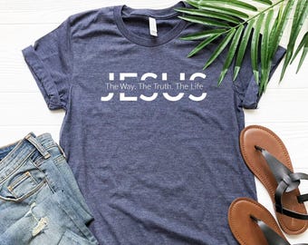Jesus Shirt | Jesus Gift | Christian Gift | Jesus The Way The Truth The Life Shirt | Christian Shirt | Religious Shirt | Religious Gift