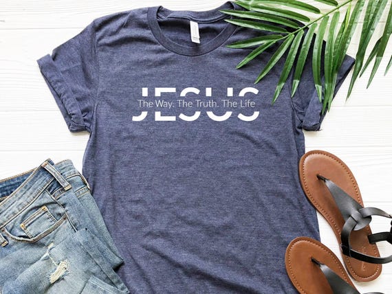 Jesus Shirt | Jesus Gift | Christian Gift | Jesus The Way The Truth The Life Shirt | Christian Shirt | Religious Shirt | Religious Gift
