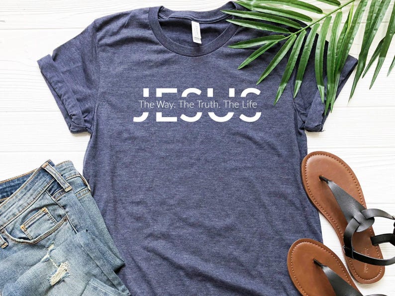 Jesus Shirt | Jesus Gift | Christian Gift | Jesus The Way The Truth The Life Shirt | Christian Shirt | Religious Shirt | Religious Gift image 1