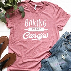Baking Is My Cardio Shirt, Funny Baking Shirt, Baker Shirt, Cooking Shirt, Gift For Chef image 3