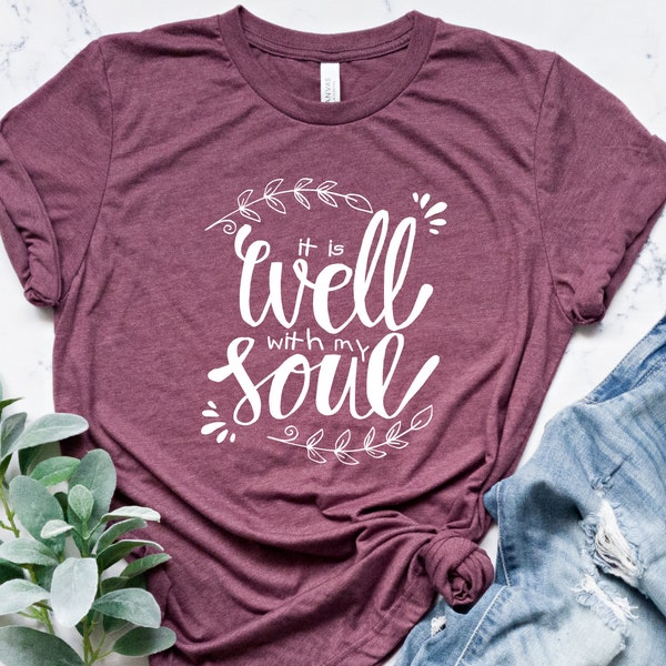 Christian T-Shirt, Hymn Shirt, Jesus Shirt, Bible Verse Shirt, Faith Based Shirt, Religious Shirt, It Is Well With My Soul Shirt