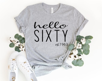 Hello Sixty Shirt, 60th Birthday Shirt, 1965 Shirt, 60th Birthday Gift, Hello 60 Shirt, 60th Birthday Party, 1965 Birthday Shirt