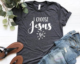 I Choose Jesus Shirt, Christian Shirt, Baptism Shirt, Jesus Shirt, Jesus Gift, Christian Gift, Religious Shirt, Religious Gift, Jesus Lover