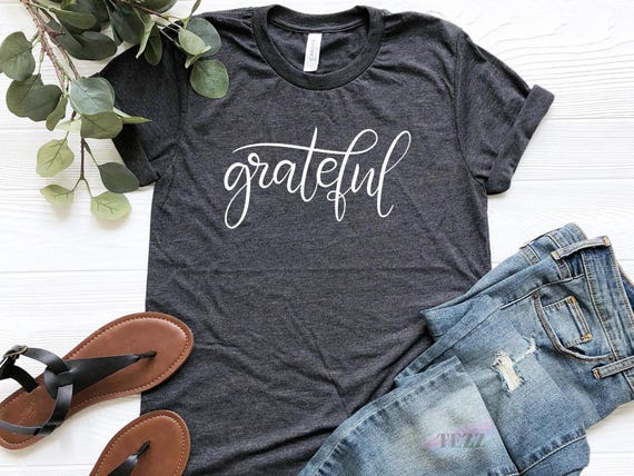 Grateful Shirt, Thankful Christian Tee | Inspirational Womens Apparel | Cotton Blend, Retail Fit