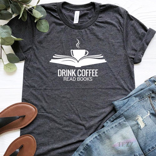 Drink Coffee Read Books Shirt, Book Lover Shirt, Reading Shirt, Book Lover Gift,Librarian Shirt, Bookworm Shirt, Teacher Shirt