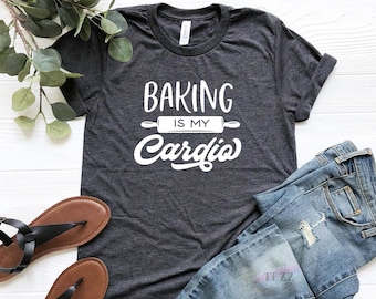 Baking Is My Cardio Shirt, Funny Baking Shirt, Baker Shirt, Cooking Shirt, Gift For Chef