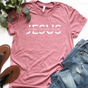 Jesus Shirt | Jesus Gift | Christian Gift | Jesus The Way The Truth The Life Shirt | Christian Shirt | Religious Shirt | Religious Gift image 5