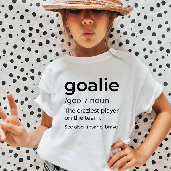 Goalie Shirt, Soccer Girl Shirt, Soccer Play Shirt, Soccer Lover Shirt, Soccer Team Shirt, Gift For Soccer Lover, Goalie Definition Shirt