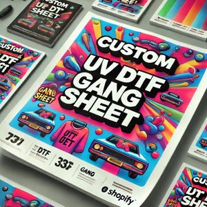 May include: A colorful poster with the text "CUSTOM UV DTF GANG SHEET" in bold white letters. The poster features a blue car, a pink shirt with the text "UTT DET" and a variety of colorful shapes and designs. The poster also includes the text "shopify" in white letters.