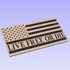 May include: A wooden sign with a black and white American flag design and the text "LIVE FREE OR DIE".