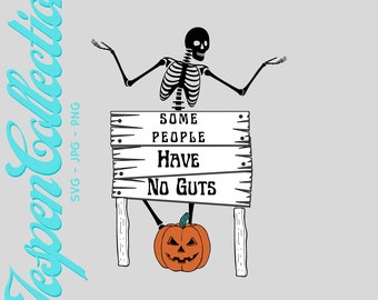 Dancing Skeleton SVG JPG PNG Skeleton, Pumpkin, Funny sign "Some People Have No Guts" Halloween Graphic