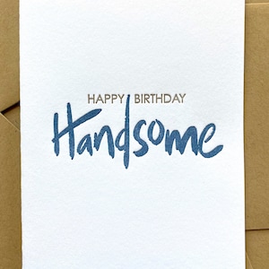Happy Birthday Handsome, Birthday Letterpress, Birthday Card for Him